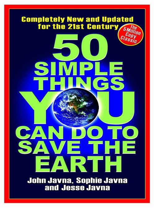 Title details for 50 Simple Things You Can Do to Save the Earth by John Javna - Available